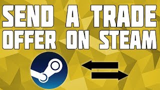 How to Send a Trade on Steam Send a Steam Trade Offer [upl. by Atinit85]