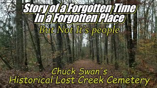 Story of a Forgotten Time in a Forgotten Place Chuck Swans Lost Creek Cemetery [upl. by Rudd]