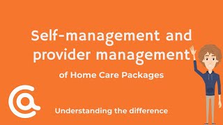 Selfmanaged and providermanaged Home Care Packages [upl. by Ariela]