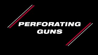 Perforating Guns [upl. by Hnad]