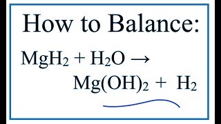 How to Balance MgH2  H2O  H2  MgOH2 Magnesium hydride  Water [upl. by Sisto]