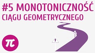 Monotoniczność ciągu geometrycznego 5  Ciąg geometryczny [upl. by Nedyarb]