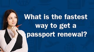 What is the fastest way to get a passport renewal  QampA [upl. by Odirfliw]