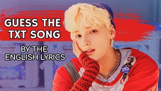 Guess the TXT Song  English Lyric Quiz Part 1 [upl. by Plantagenet74]