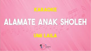 Alamate Anak Sholeh  Umi Laila  Karaoke Version  Sholawat [upl. by Amled667]