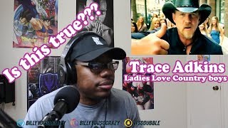 Trace Adkins  Ladies Love Country Boys REACTION IS THIS TRUE I NEED ANSWERS [upl. by Haakon]