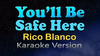 YOULL BE SAFE HERE  Rico Blanco Karaoke Version [upl. by Erfert]