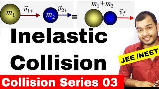 Centre Of Mass 09  Collision Series 03  Inelastic Collisions IIT JEE  NEET [upl. by Schonthal]