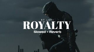 Royalty slowed  reverb  Egzod amp Maestro chives  RT Lofi [upl. by Coleman]