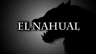 LA LEYENDA DEL NAHUAL [upl. by Wesa]