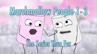 Marshmallow People 13 The Series Thus Far [upl. by Noek]