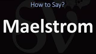 How to Pronounce Maelstrom CORRECTLY [upl. by Sibel]