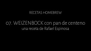 Recetas Homebrew 07 Weizenbock con pan de centeno [upl. by Yazbak]