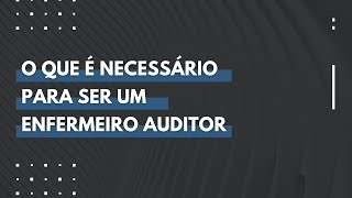 O que é necessário para ser um Enfermeiro Auditor  com Andressa Gomes e Vanderlino Nogueira [upl. by Amr]