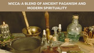 Wicca A Blend of Ancient Paganism and Modern Spirituality [upl. by Ferdinand]