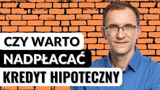 Czy warto nadpłacać kredyt hipoteczny Lekcja 11 Kredyt Hipoteczny Krok po Kroku [upl. by Jea]