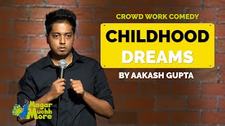 Childhood Dreams  Aakash Gupta  Standup Comedy  Crowd Work [upl. by Esiuole]