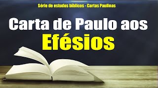 Carta de Paulo aos Efésios  Estudo Bíblico [upl. by Ibbed]