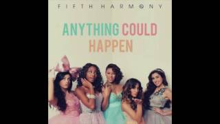 Fifth Harmony  Anything Could Happen Studio Version [upl. by Lonee789]