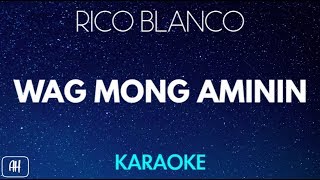 Rico Blanco  Wag Mong Aminin Karaoke VersionInstrumental [upl. by Bradney922]