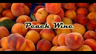 How To Make Peach Wine [upl. by Orella]