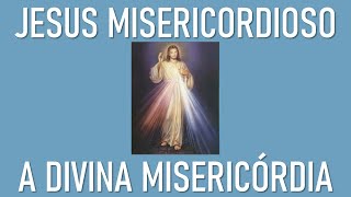 Jesus Misericordioso  A Divina Misericórdia [upl. by Yevette854]