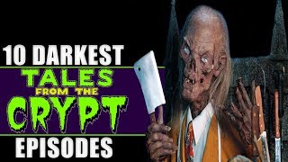 10 Darkest Tales From The Crypt Episodes [upl. by Vadim]