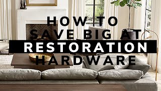 RESTORATION HARDWARE The Best Kept secrets amp Money Saving Hacks that will save you TONS of [upl. by Wylma]