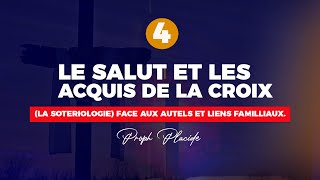 LE SALUT ET LES ACQUIS DE LA CROIX LA SOTERIOLOGIE n°4 FACE AUX AUTELS ET LIENS FAMILLIAUX [upl. by Ram]