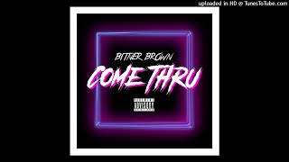 Bitner Brown  Come Thru Prod By EDY [upl. by Gnohp550]