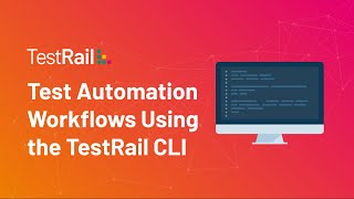 Test Automation Workflows with the TestRail CLI [upl. by Ferreby]