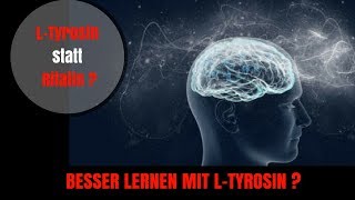 Besser lernen mit L  Tyrosin  Stand 2018  L  Tyrosin statt Ritalin [upl. by Lashonde330]