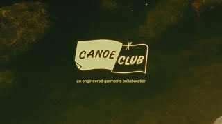 A Canoe Club x Engineered Garments Collaboration [upl. by Chemush]