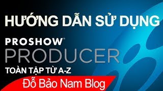 Hướng dẫn cách làm video từ ảnh bằng Proshow Producer toàn tập từ AZ [upl. by Kerns]