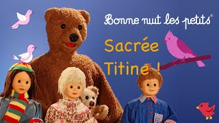 Bonne Nuit Les Petits  Compilation Sacrée Titine [upl. by Udale]