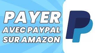 Comment Payer Avec Paypal Sur Amazon 2024 [upl. by Golding921]