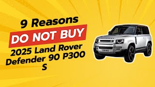 2025 Land Rover Defender 90 P300 S  9 Reasons NOT to Buy 🚫🛻 [upl. by Khalil763]