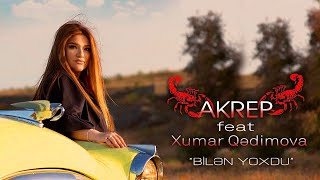 Akrep feat Xumar Qedimova  Bilen Yoxdu Official Video 2023 [upl. by Amalie53]