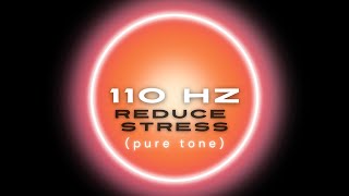 110 Hz Pure Tone Frequency • Calming amp Relaxation • Enhance Creativity • Stress Relief Frequency [upl. by Tiena474]