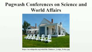 Pugwash Conferences on Science and World Affairs [upl. by Yruoc]