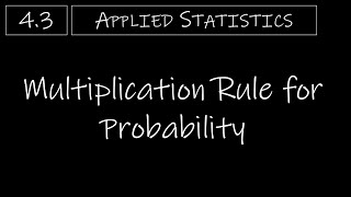 Statistics  43 Multiplication Rule for Probability [upl. by Berlauda]