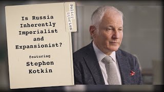 The History Behind Russias Expansionary Foreign Policy with Stephen Kotkin  Policy Stories [upl. by Roland]