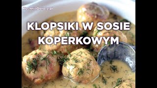 Klopsiki w Sosie Koperkowym – pomysł na pyszny obiad [upl. by Rella]