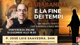 Garabandal e la fine dei tempi  Relazione online di P José Luis Saavedra [upl. by Rowney]