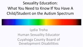 Sexuality Education What You Need to Know if You Have a ChildStudent on the Autism Spectrum [upl. by Alleuol16]