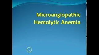 Hematology 11 Microangiopathic Hemolytic Anemia [upl. by Laureen901]