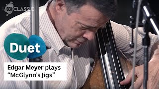 Edgar Meyer plays quotMcGlynns Jigsquot [upl. by Nortyad167]