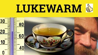 🔵 Lukewarm Meaning  Lukewarm Examples  Lukewarm Definition  Lukewarm [upl. by Etteinotna]