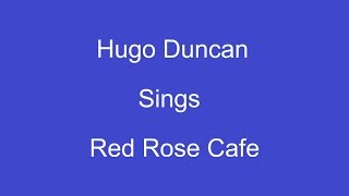 Red Rose Cafe  On Screen Lyrics  Hugo Duncan [upl. by Nhguavoj]