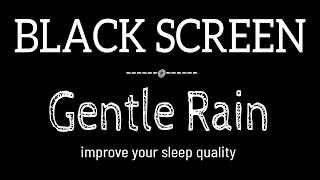 GENTLE Rain Sounds for Sleeping Dark Screen  SLEEP amp RELAXATION  Black Screen [upl. by Jun]